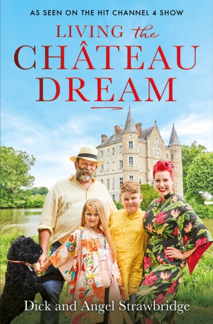 9781841885377-Living the Chateau Dream : As seen on the hit Channel 4 show Escape to the Chateau