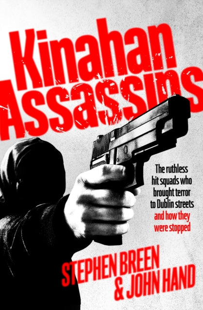 9781844886807-Kinahan Assassins : The Ruthless Hit Squads Who Brought Terror To Dublin Streets And How They Were Stopped