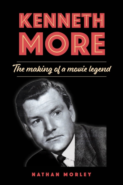 9781846894206, Kenneth More : The Making of a Movie Legend