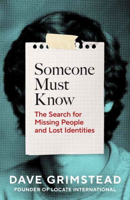 9781847928542, Someone Must Know : The Search for Missing People and Lost Identities