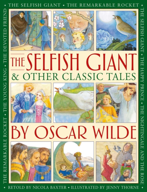 9781861478955, The Selfish Giant & Other Classic Tales by Oscar Wilde : Retellings of The Nightingale and the Rose, The Devoted Friend, The Remarkable Rocket, The Young King, The Happy Prince, and The Selfish Giant
