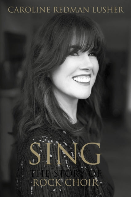 9781909109872-SING : The Story of Rock Choir