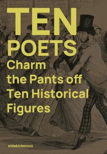 9781909560369-Ten Poets Charm the Pants Off Ten Historical Figures