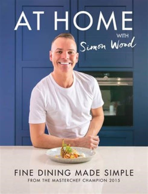 9781910863114-At Home with Simon Wood : Fine Dining Made Simple