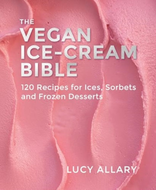 9781911714088-The Vegan Ice Cream Bible : 120 Recipes for Ices, Sorbets and Frozen Desserts