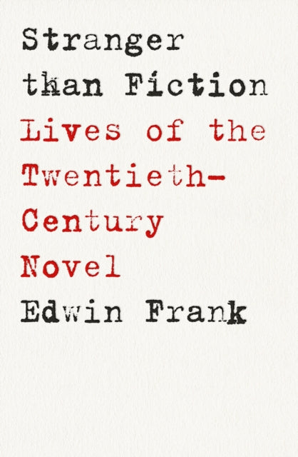 9781911717201-Stranger Than Fiction : Lives of the Twentieth-Century Novel