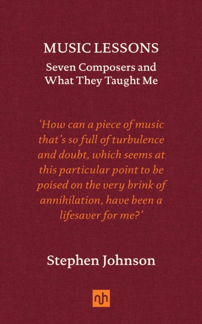 9781912559879, Music Lessons : Seven Composers and What They Taught Me