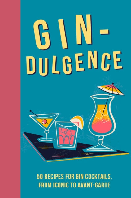 9781912983544-Gin-dulgence : Over 50 Gin Cocktails, from Iconic to Avant-Garde