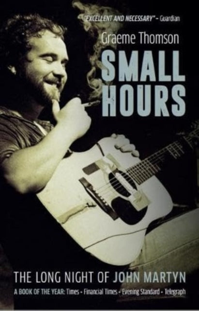9781913172657-Small Hours : The Long Night of John Martyn