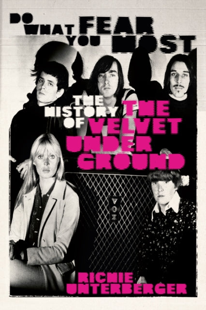 9781913172992, Do What You Fear Most : The History of the Velvet Underground