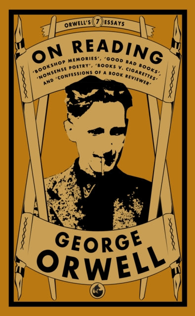 9781913724986-Orwell on Reading: Bookshop Memories, Good Bad Books, Nonsense Poetry, Books vs. Cigarettes and Confessions of a Book Reviewer