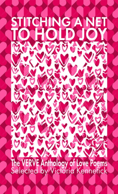 9781913917951, Stitching a Net to Hold Joy : The VERVE Anthology of Love Poems