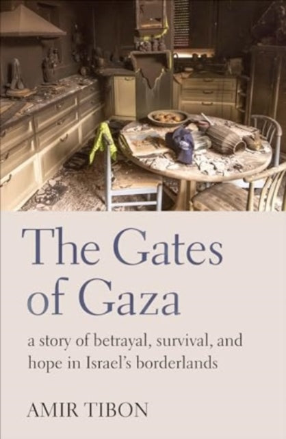 9781914484698-The Gates of Gaza : a story of betrayal, survival, and hope in Israel's borderlands