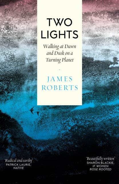 9781914613739, Two Lights : Walking at Dawn and Dusk on a Turning Planet