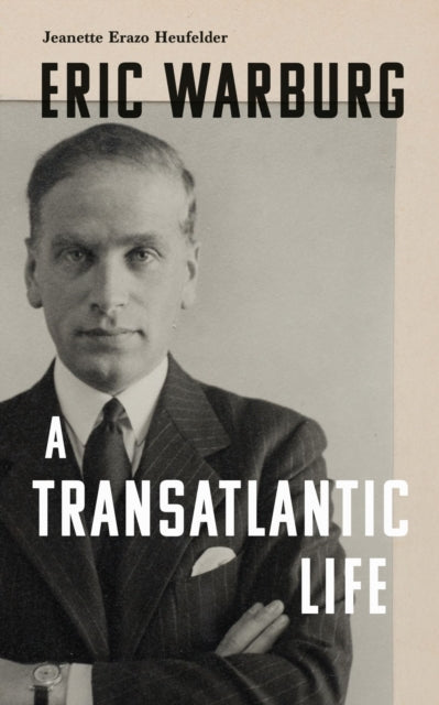 9781914979279, Eric Warburg : A Transatlantic Life