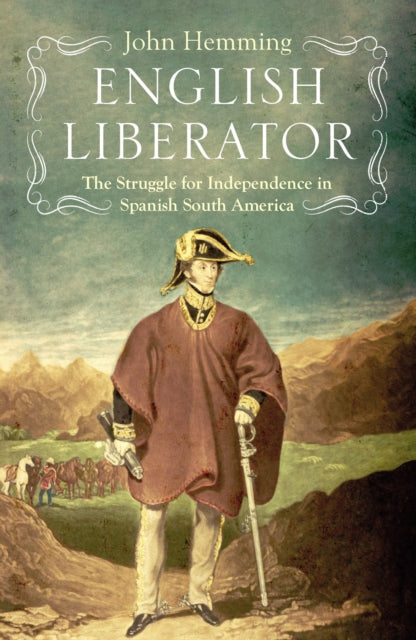 9781914979354, English Liberator : William Miller and the Independence of Spanish South America