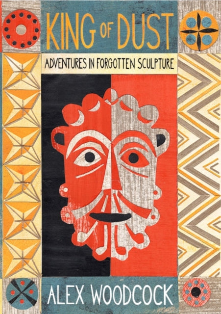 9781915068354-King of Dust : Adventures in Forgotten Sculpture
