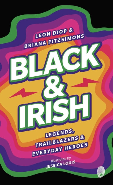 9781915071231-Black & Irish : Legends, Trailblazers & Everyday Heroes