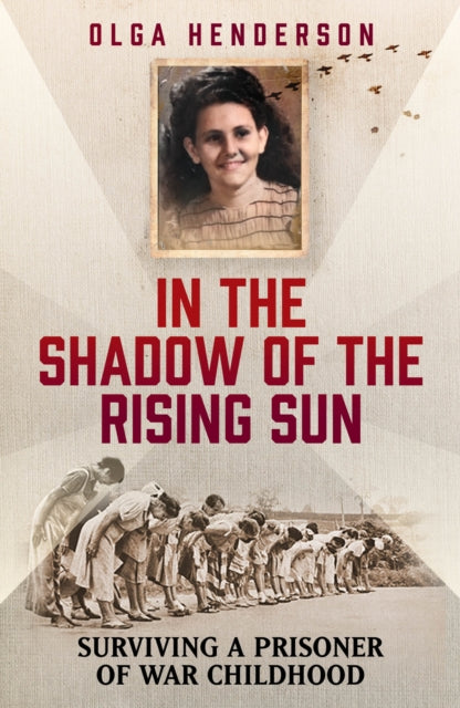 9781915306425-In the Shadow of the Rising Sun : Surviving a Prisoner of War Childhood