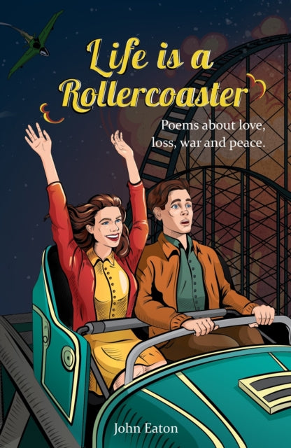 9781915376954-Life is a Rollercoaster : Poems about love, loss, war and peace