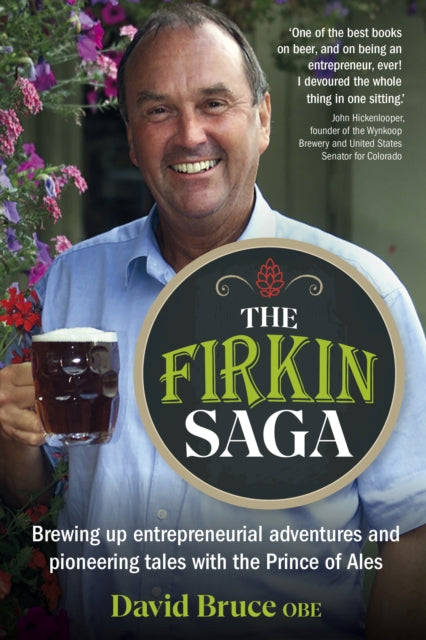 9781915483973, The Firkin Saga : Brewing up entrepreneurial adventures and pioneering tales with the Prince of Ales