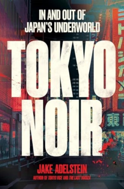 9781915590893-Tokyo Noir : in and out of Japan's underworld