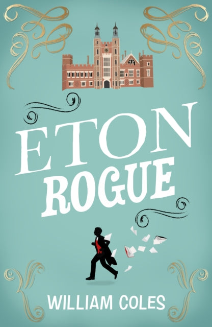 9781915643315-Eton Rogue : 'A delicious tale in which class, politics, and a toxic press all jostle for our horrified attention' The Wall Street Journal