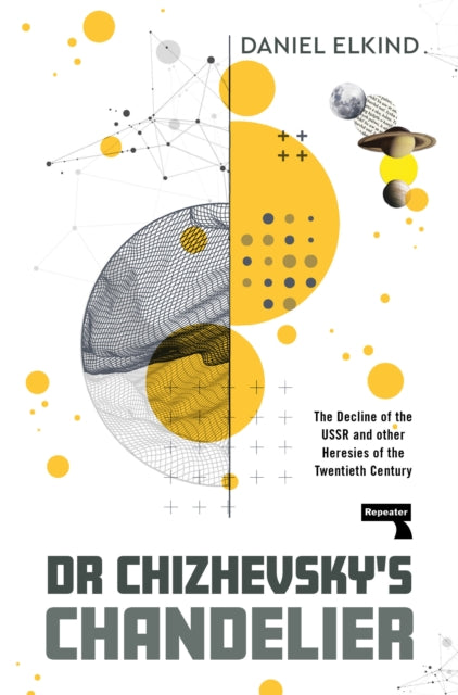 9781915672797, Dr Chizhevsky's Chandelier : The Decline of the USSR and other Heresies of the Twentieth Century