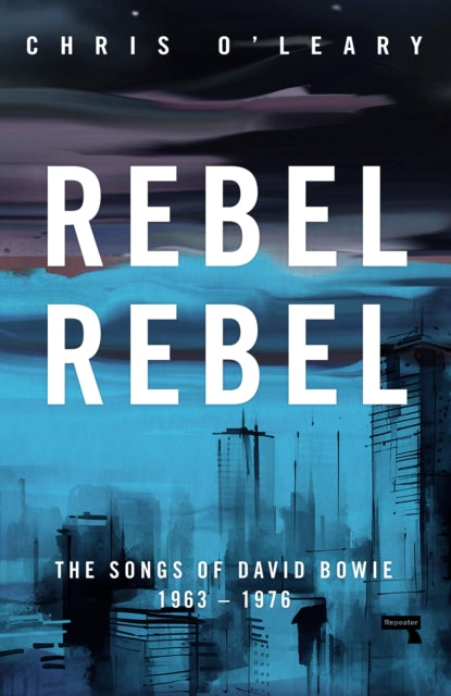 9781915672834, Rebel Rebel : The Songs of David Bowie: 1963 - 1976