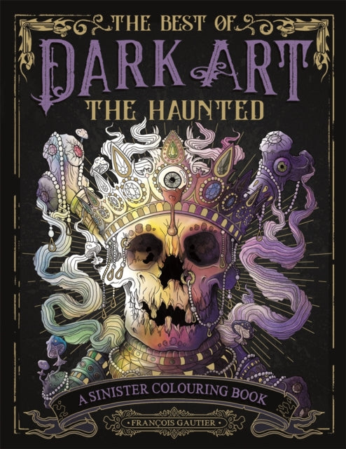 9781915751324, The Best of Dark Art: The Haunted : A Sinister Colouring Book