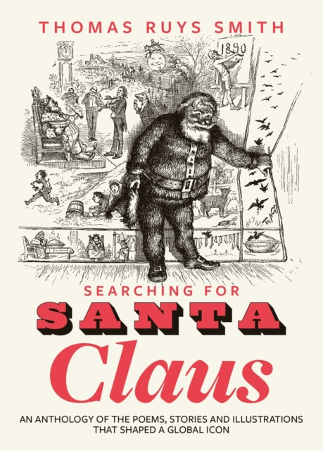 9781915812841, Searching for Santa Claus : An Anthology of the Poems, Stories and Illustrations That Shaped a Global Icon