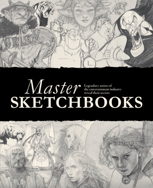 9781915992130, Master Sketchbooks : Legendary artists of the entertainment industry reveal their secrets