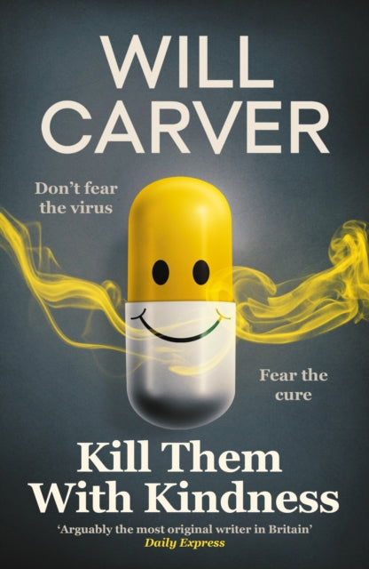 9781916788381, Kill Them with Kindness : The explosive, darkly funny new thriller from cult bestselling author Will Carver.