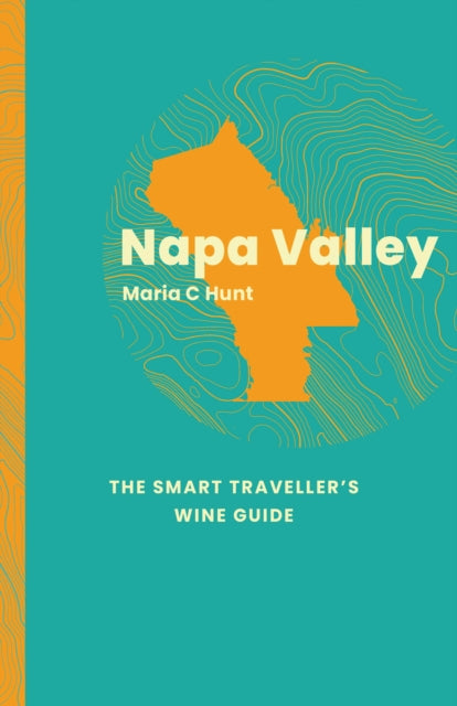 9781917084604, Napa Valley: The Smart Traveller's Wine Guide