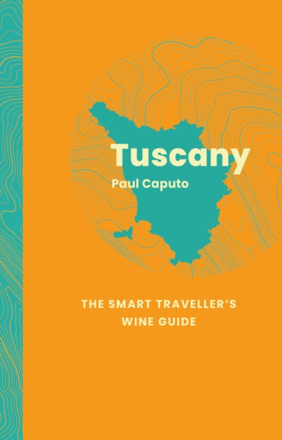 9781917084611, Tuscany: The Smart Traveller's Wine Guide