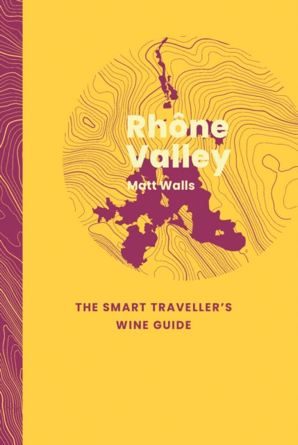 9781917084680, Rhone Valley: The Smart Traveller's Wine Guide