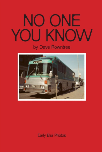 9781917163279, No One You Know : Dave Rowntree's Early Blur Photos