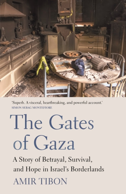9781917189408, The Gates of Gaza : A Story of Betrayal, Survival, and Hope in Israel's Borderlands