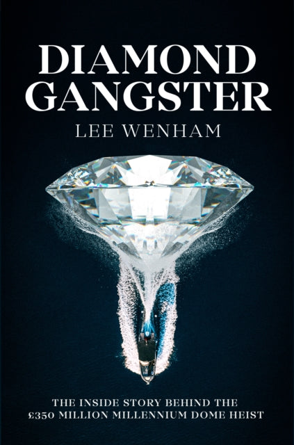 9781917439015-Diamond Gangster : The inside story behind the GBP350 million Millennium Dome heist