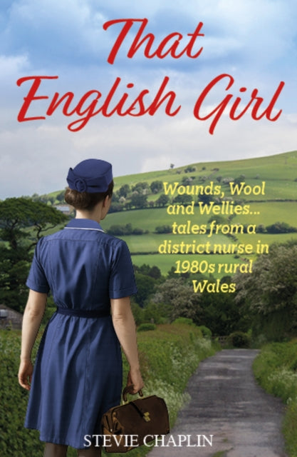 9781917439381, That English Girl : Wounds, Wool and Wellies... Tales of a District Nurse in 1980s Rural Wales