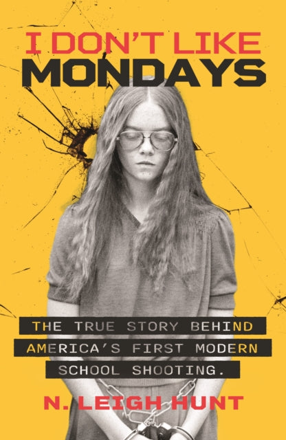 9781917439671, I Don't Like Mondays : The true story behind America's first modern school shooting
