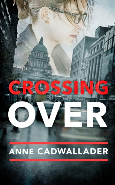 9781917453608, Crossing Over : A Propulsive Debut Legal Thriller from the Investigative Journalist Anne Cadwallader