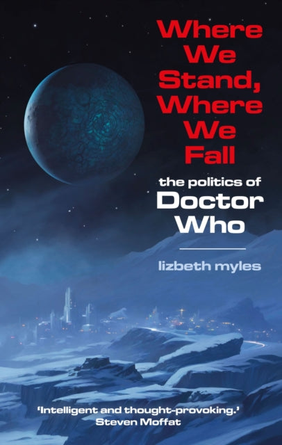 9781917665056, Where We Stand, Where We Fall : The politics of Doctor Who