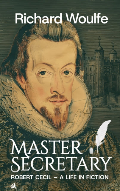 9781917837422, Master Secretary : Robert Cecil - A Life in Fiction