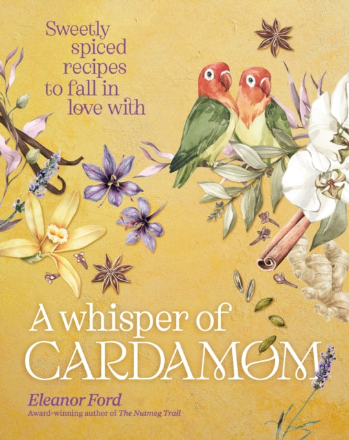 9781922616357-A Whisper of Cardamom : Sweetly spiced recipes to fall in love with
