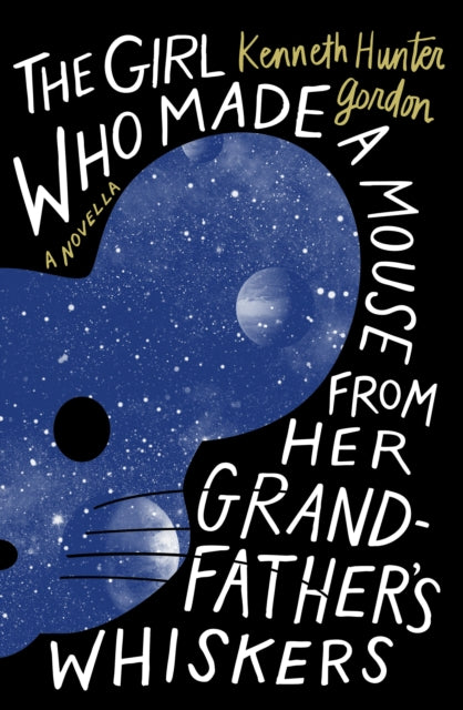 9781941360958, The Girl Who Made a Mouse From Her Grandfather's Whiskers : A Novella