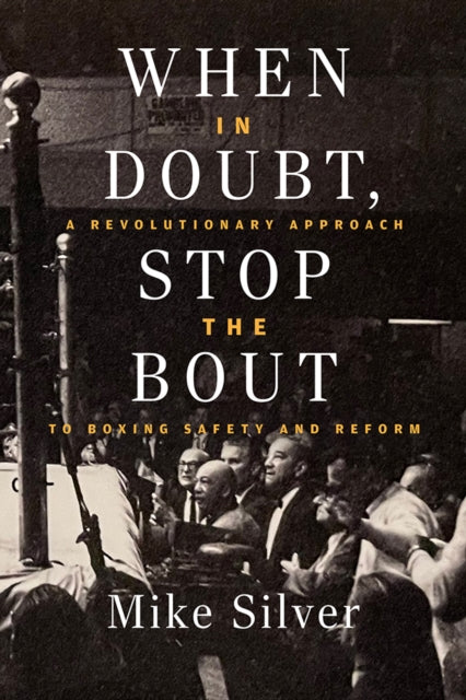 9781949590777, When In Doubt, Stop the Bout : A Revolution Approach to Boxing Safety and Reform