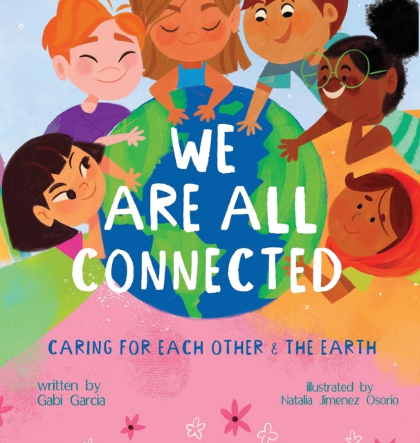9781949633511-We Are All Connected : Taking care of each other & the earth