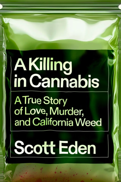 9781954118621, A Killing in Cannabis : A True Story of Love, Murder, and California Weed