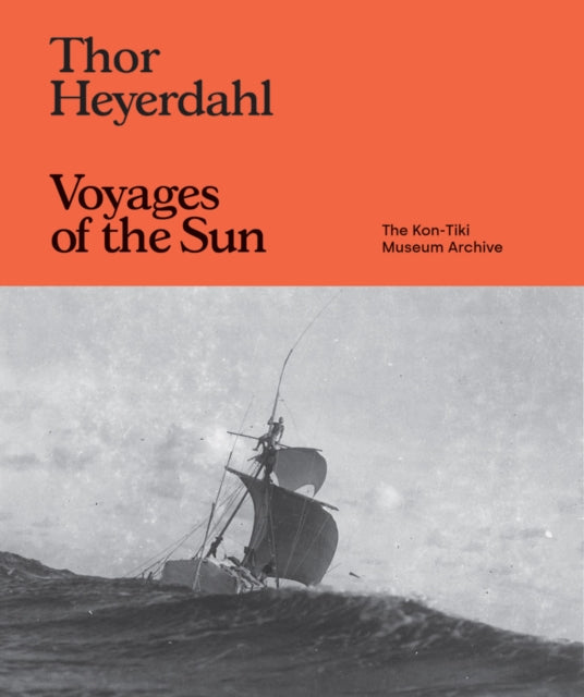 9781954957992-Thor Heyerdahl: Voyages of the Sun : The Kon-Tiki Museum Archive
